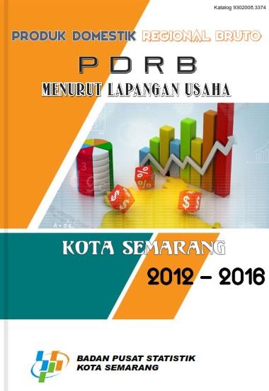 Gross Regional Domestic Product by Industrial Origin of Semarang Municipality 2012-2016