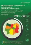 Gross Regional Domestic Product of Semarang municipality by Industry 2016-2020