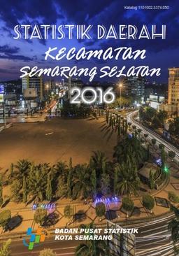 Regional Statistics Of Semarang Selatan Sub District 2016