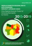 Gross Regional Domestic Product Of Semarang Municipality By Industry 2015-2019