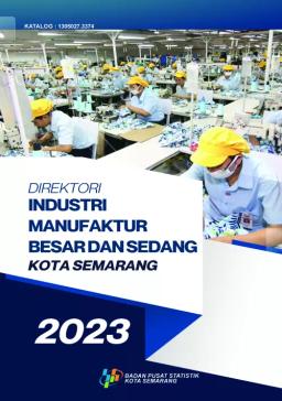 DIREKTORI INDUSTRI MANUFAKTUR BESAR DAN SEDANG KOTA SEMARANG 2023